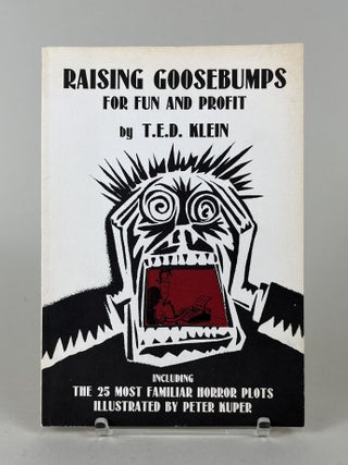 Raising Goosebumps for Fun and Profit: A Brief Guide, for Beginners, to the How's and Why's of Horror (Including the 25 Most Familiar Horror Plots)