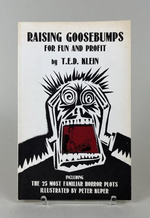 Raising Goosebumps for Fun and Profit: A Brief Guide, for Beginners, to the How's and Why's of Horror (Including the 25 Most Familiar Horror Plots)