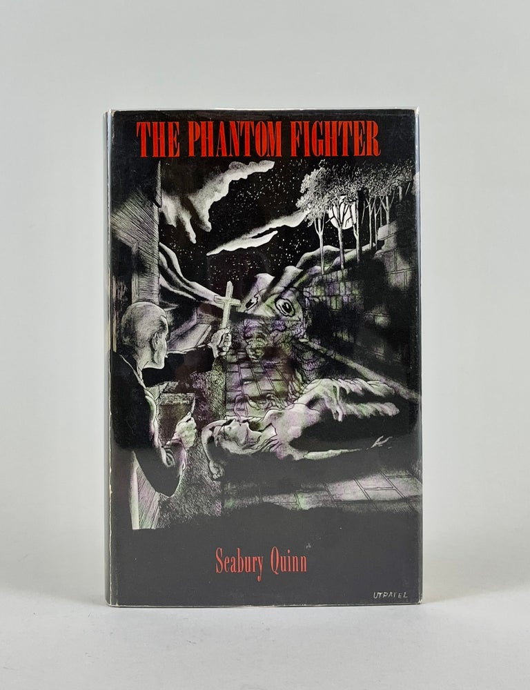Item #535 The Phantom Fighter. Ten Memoirs of Jules de Grandin, sometime member of la Surety General, la Faculte de Medicine Legal de Paris, ect., etc. Seabury Quinn.