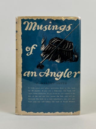 Item #583 Musings of An Angler: "It is not all of fishing to catch a fish" O. Warren Smith