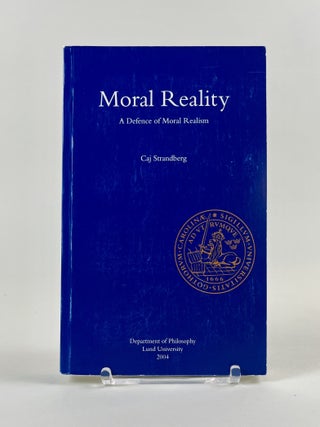 Item #597 Moral Reality: A Defence of Moral Realism. Caj Strandberg