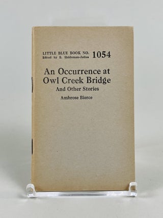 Item #600 An Occurrence at Owl Creek Bridge and Other Stories. E. Haldeman-Julius Ambrose Bierce
