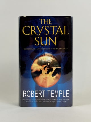 Item #613 The Crystal Sun. Rediscovering a Lost Technology of the Ancient World. Robert Temple