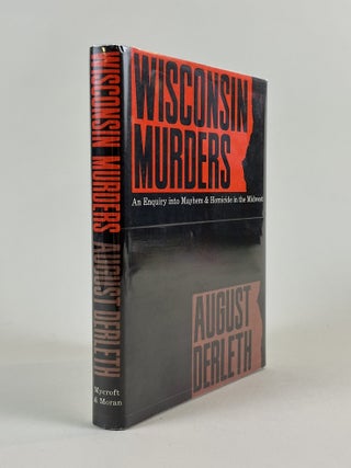 Wisconsin Murders: An Enquiry into Mayhem and Homicide in the Midwest