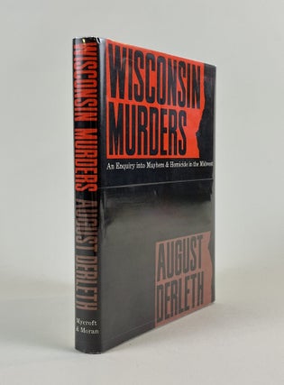 Wisconsin Murders: An Enquiry into Mayhem and Homicide in the Midwest