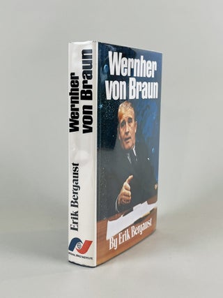 Wernher von Braun: The Authoritative and Definitive Biographical Profile of the Father of Modern Space Flight