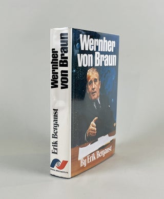 Wernher von Braun: The Authoritative and Definitive Biographical Profile of the Father of Modern Space Flight