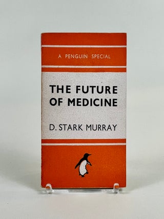 Item #633 The Future of Medicine [Penguin Special S122]. D. Stark Murray