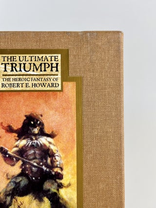 The Ultimate Triumph The Heroic Fantasy of Robert E. Howard