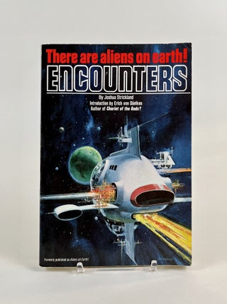 Item #644 Encounters. There Are Aliens on Earth! Joshua Strickland, Erich von Daniken