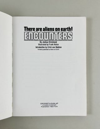Encounters. There Are Aliens on Earth!