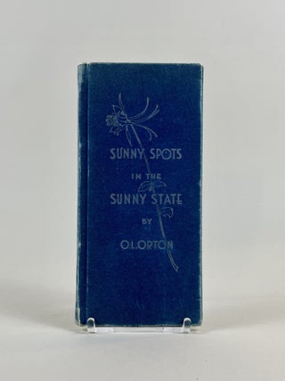 Item #662 Sunny Spots in the Sunny State. O. L. Orton