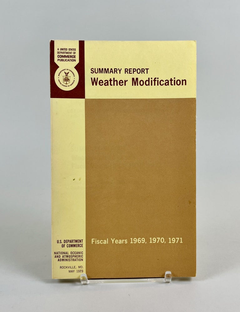 Item #669 Summary Report; Weather Modification Fiscal Years 1969, 1970, 1971. Administrator Robert M. White.
