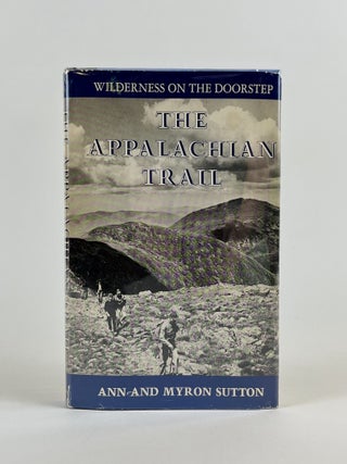 Item #674 Appalachian Trail: Wilderness on the Doorstep. Ann Sutton, Stewart L. Udall Myron...