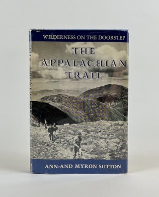 Item #674 Appalachian Trail: Wilderness on the Doorstep. Ann Sutton, Stewart L. Udall Myron...