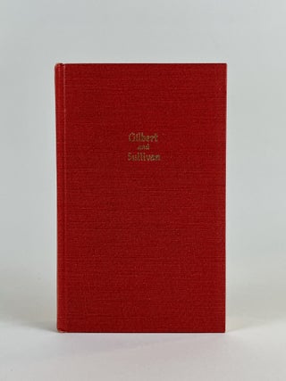 The Works of Sir William Gilbert and Sir Arthur Sullivan