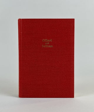 The Works of Sir William Gilbert and Sir Arthur Sullivan
