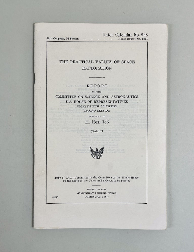 Item #684 The Practical Values of Space Exploration. Report of the Committee on Science and Astronautics. U.S. House of Representatives. Eighty-Sixth Congress, Second Session. Pursuant to H. Res. 133. Mr. Brooks of Louisiana.