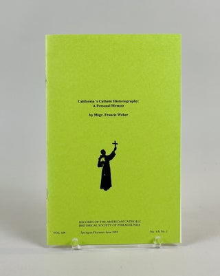 Item #693 California’s Catholic Historiography: A Personal Memoir. Msgr. Francis Weber
