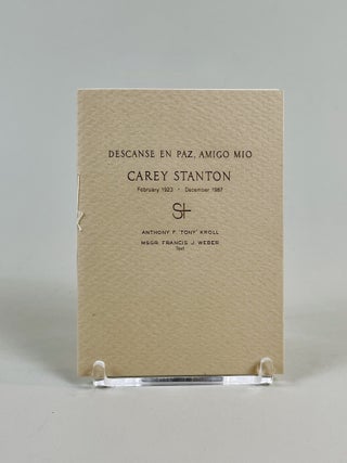 Item #695 Descanse en Paz, Amigo Mio. Carey Stanton. February 1923 - December 1987. Anthony F....