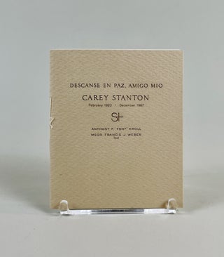 Item #695 Descanse en Paz, Amigo Mio. Carey Stanton. February 1923 - December 1987. Anthony F....