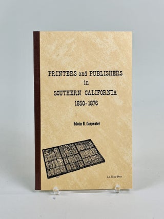 Printers and Publishers in Southern California 1850-1876