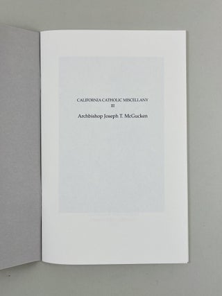 Archbishop Joseph T. McGucken (1902 - 1983). A Personal Memoir. (An Address delivered at the Tenth Annual Symposium on the "History of Bay Area Catholicism" at the University of San Francisco on October 7, 1995). Archival Center, Archdiocese of Los Angeles, Mission Hills, California, 1996.