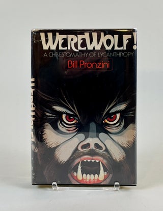 Item #758 Werewolf! A Chrestomathy of Lycanthropy. Bill Pronzini